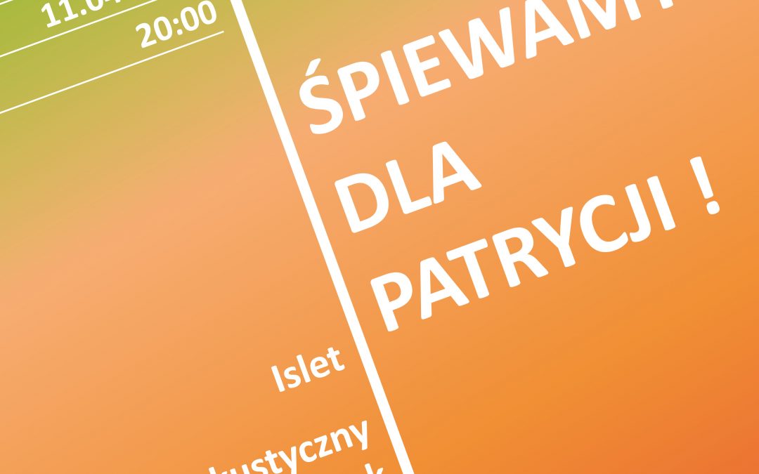 Koncert charytatywny „Śpiewamy dla Patrycji”