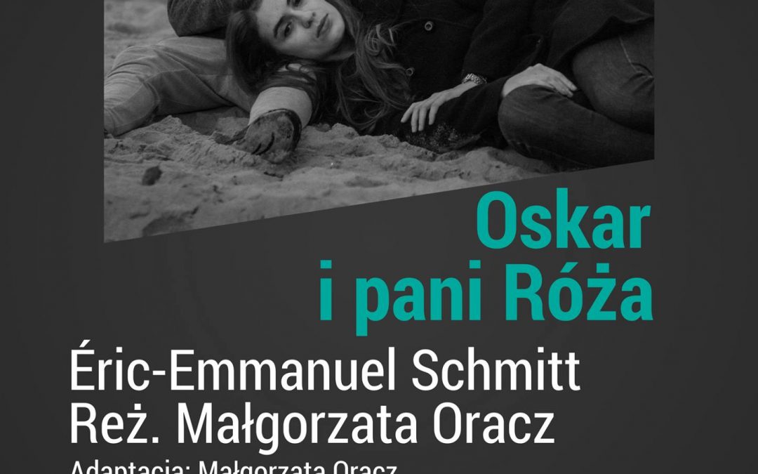 Oskar i pani Róża, reż. Małgorzata Oracz
