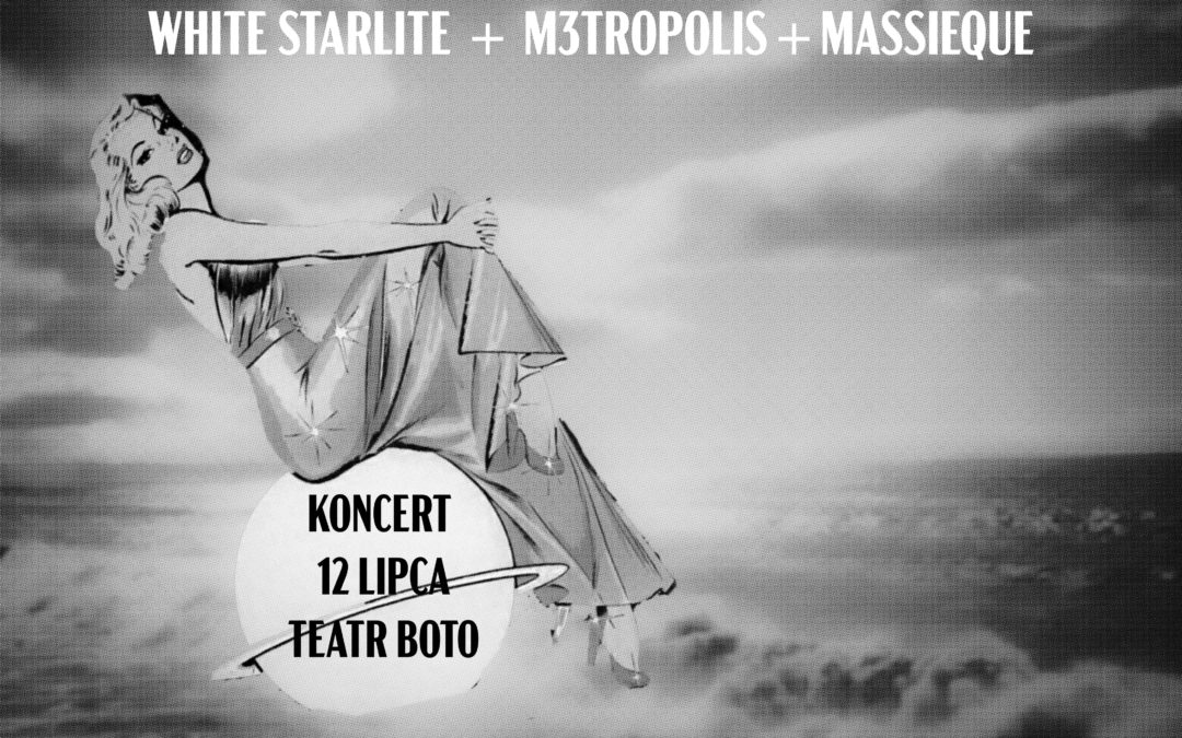 Koncert White Starlite + M3TROPOLIS + Massieque