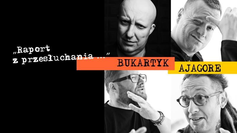 Bukartyk | Ajagore – „Raport z przesłuchania”