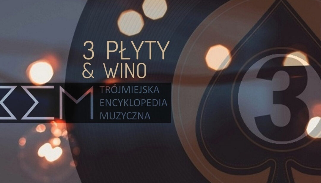 WIECZÓR PŁYTOWY – 3 PŁYTY & WINO 2021