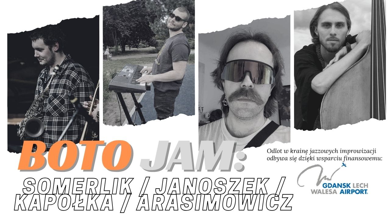 BOTO JAM: Somerlik / Janoszek / Kapołka / Arasimowicz