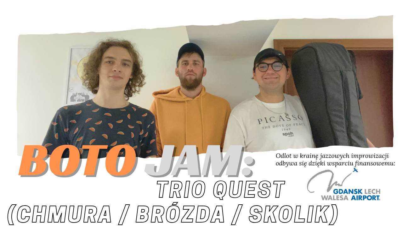 BOTO JAM: Trio Quest (Chmura / Brózda / Skolik)