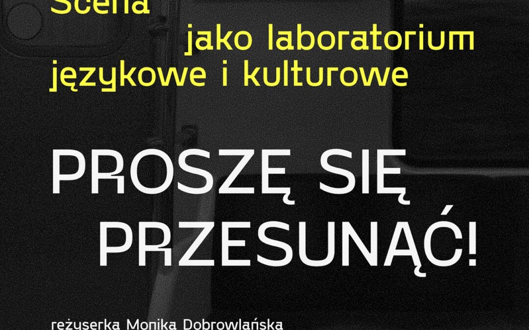‘Proszę się przesunąć!’ – czyli finał spotkań „Scena jako laboratorium językowe i kulturowe”