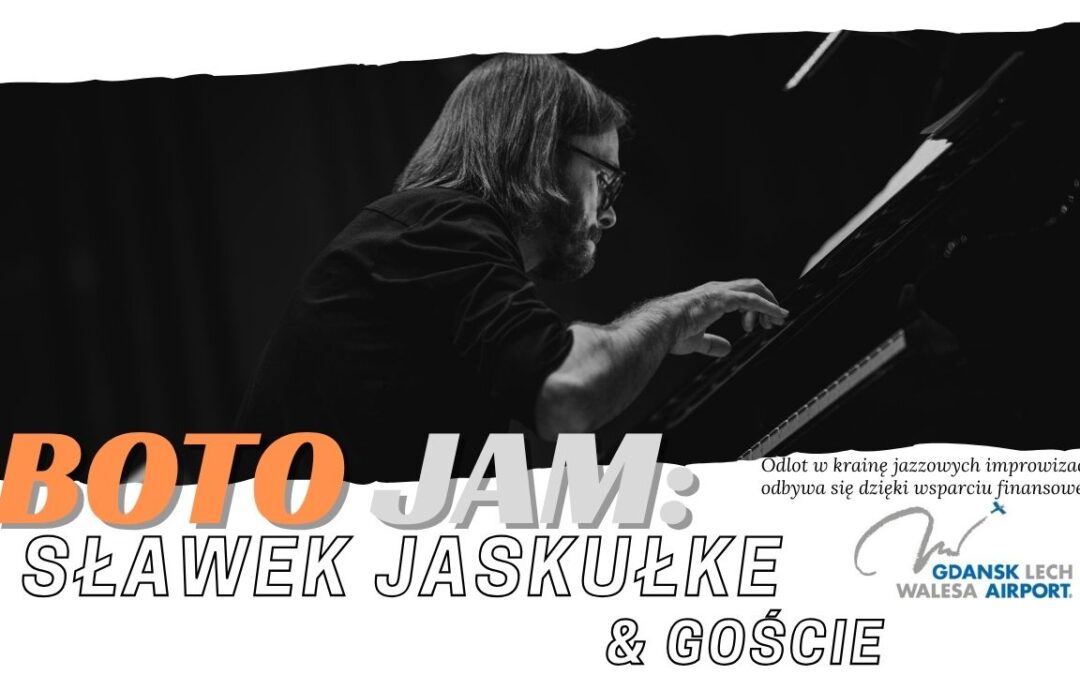 BOTO JAM: Sławek Jaskułke & goście