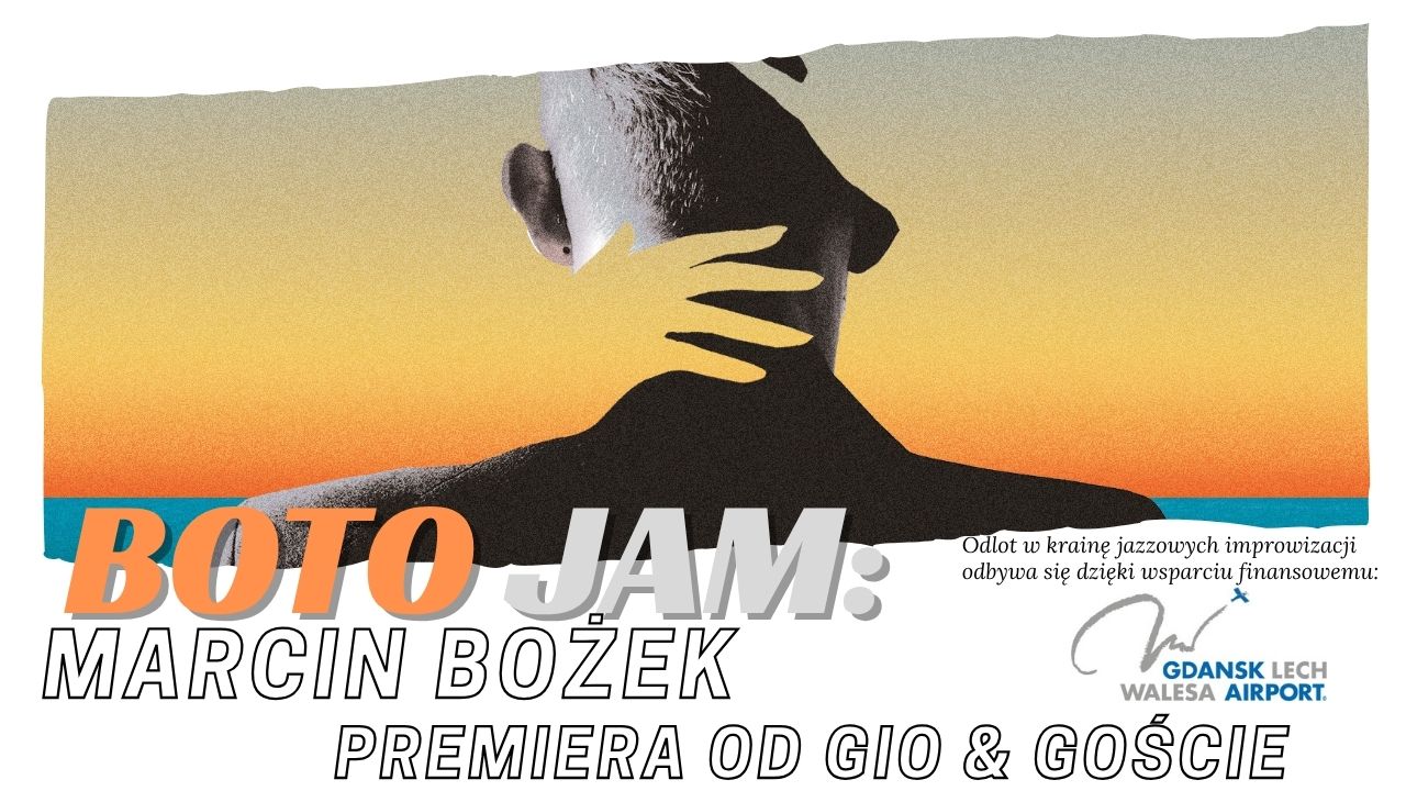 BOTO JAM: Marcin Bożek & goście + premierowy pokaz video GIO