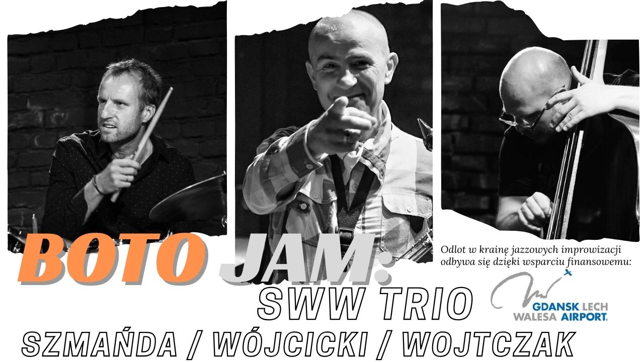 BOTO JAM: Szmańda / Wójciński / Wojtczak