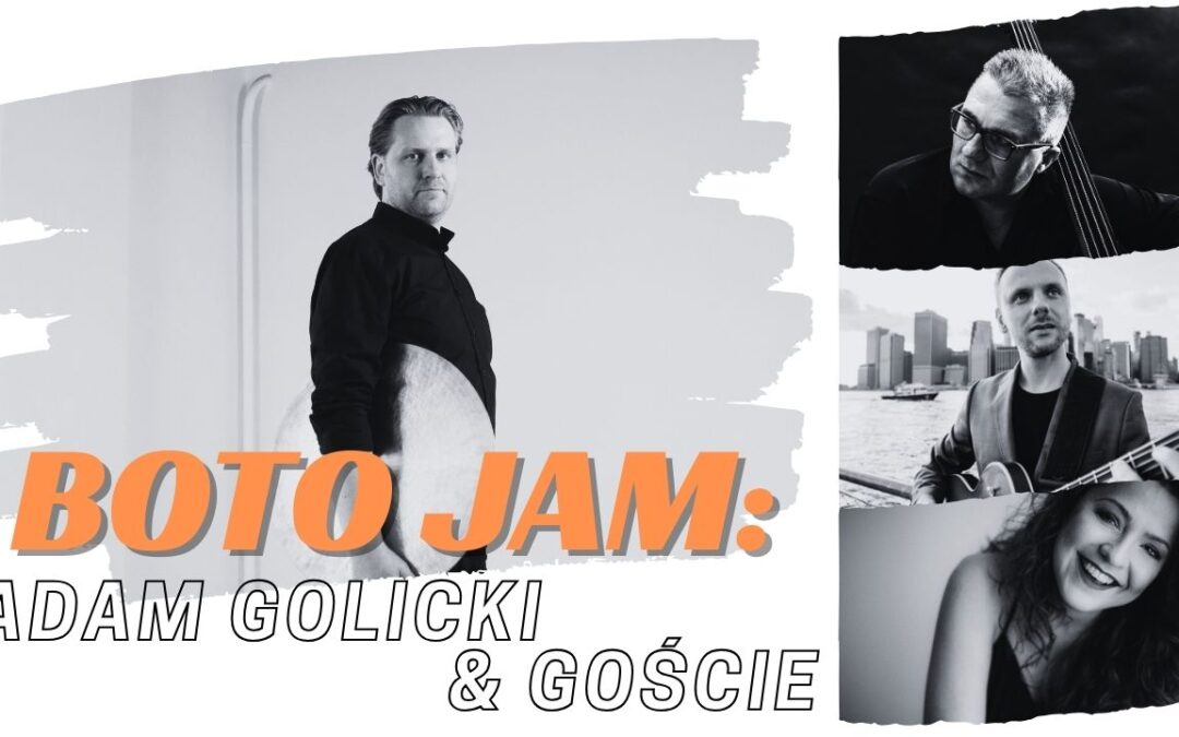 BOTO JAM: Adam Golicki & goście