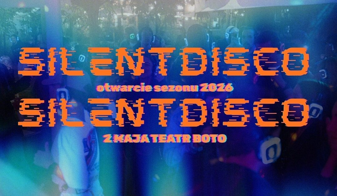 SILENT DISCO // Otwarcie sezonu 2026